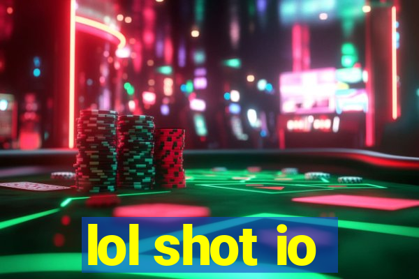 lol shot io